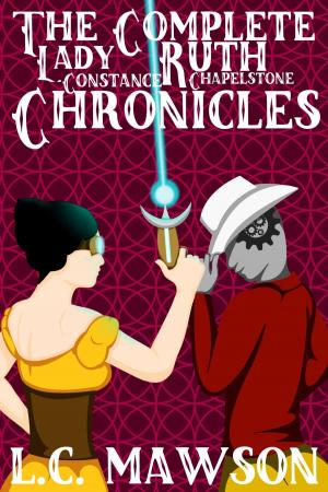 bigCover of the book The Complete Lady Ruth Constance Chapelstone Chronicles by 