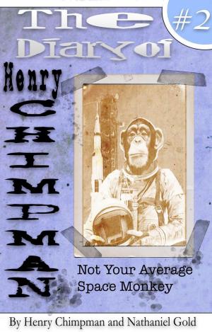 Book cover of The Diary of Henry Chimpman: Volume 2 (Not your avarage space monkey)
