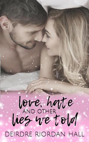 Cover of the book Love, Hate & Other Lies We Told by Vivian Wilde