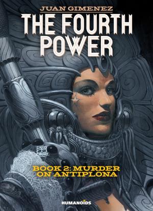Cover of the book The Fourth Power #2 : Murder on Antiplona by Laura Zuccheri, Robert Silverberg, Philippe Thirault