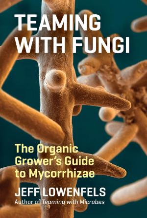 Cover of the book Teaming with Fungi by Douglas W. Tallamy, Rick Darke