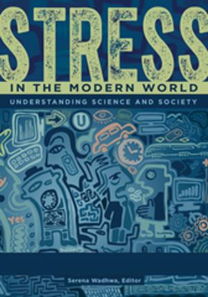 Cover of the book Stress in the Modern World: Understanding Science and Society [2 volumes] by James S. Olson