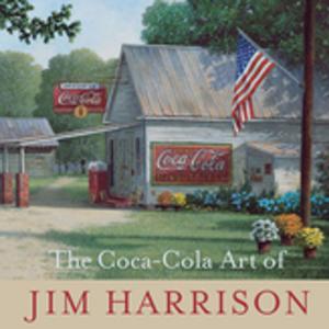 Cover of the book The Coca-Cola Art of Jim Harrison by Frederic Svoboda, Linda Wagner-Martin