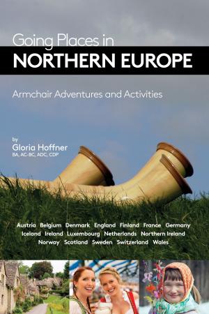 Cover of the book Going Places in Northern Europe: Armchair Adventures and Activities by Sandra D. Parker
