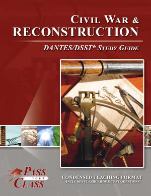 Cover of the book DSST Civil War and Reconstruction DANTES Test Study Guide by William Roulston and Sidney Turner