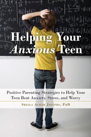 Cover of the book Helping Your Anxious Teen by Mary Brantley, MA, LMFT, Tesilya Hanauer, CMT