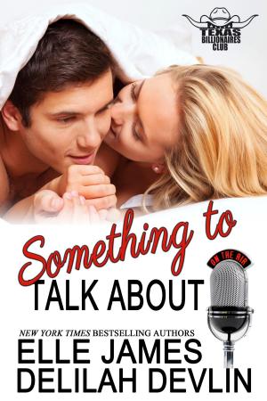 Cover of the book Something To Talk About by Myla Jackson, Elle James