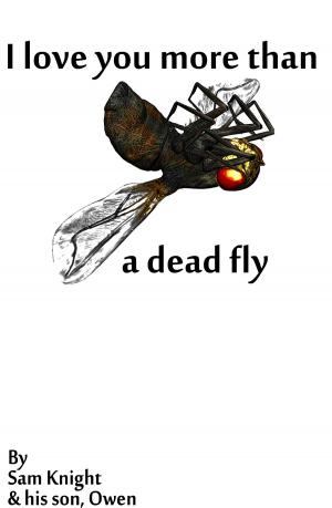Cover of I Love You More Than a Dead Fly