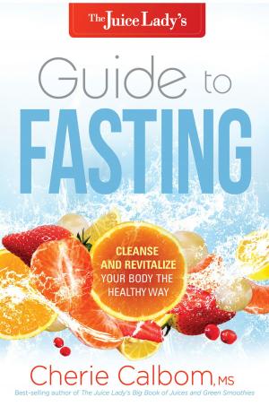 Cover of the book The Juice Lady's Guide to Fasting by Gretchen Scalpi RD, CDN, CDE