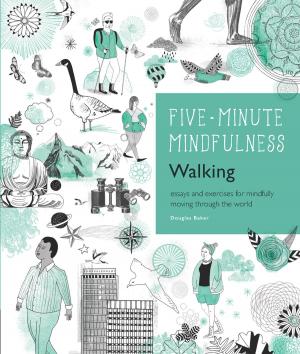 Cover of the book 5-Minute Mindfulness: Walking by Karin Knight, R.N., Tina Ruggiero, M.S., R.D., L.D.