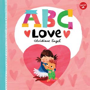 Cover of the book ABC for Me: ABC Love by Walter Foster Jr. Creative Team