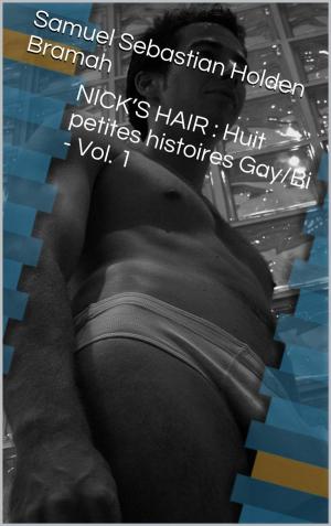 bigCover of the book Nick’s Hair: Huit Petites Histoires Gay/bi - Vol. 1 by 