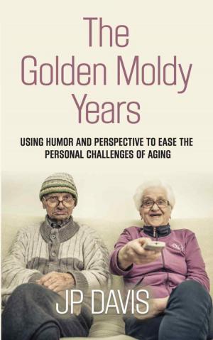 Cover of the book THE GOLDEN MOLDY YEARS by Le blagueur masqué, Dites-le avec une blague !