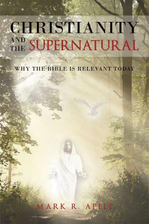 Cover of the book Christianity And The Supernatural: Why the Bible is Relevant Today by Jessica Linhart