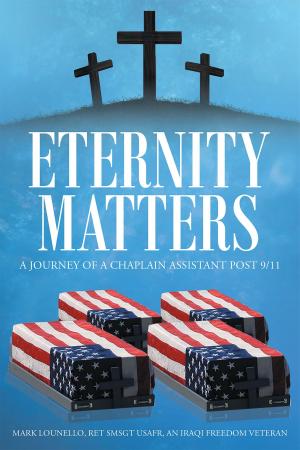 Cover of the book Eternity Matters: A Journey of a Chaplain Assistant Post 9-11 by Reverend Dr. Maria Goldstein