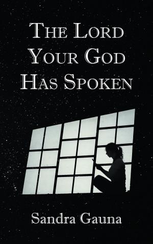 Cover of the book The Lord Your God Has Spoken by Toluwalope E. Dahunsi