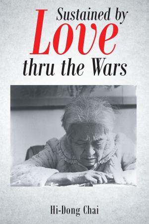 Cover of the book Sustained by Love thru the Wars by Lossie Mae Burkes