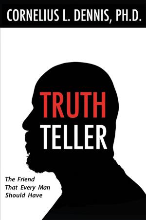 Cover of the book Truth Teller The Friend That Every Man Should Have by S. F. Chambers