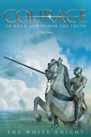 Cover of the book Courage to Know and Honor the Truth: A True Story by Mary Frances Hedrick Garrett