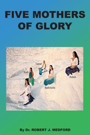 Cover of the book Five Mothers of Glory by Dr. Judith Coats, Dr. David Coats