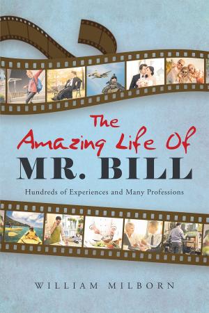Cover of the book The Amazing Life Of Mr. Bill by Todd Taylor