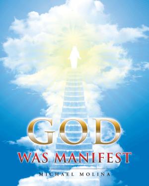 Cover of the book God Was Manifest by Charlotte Hale