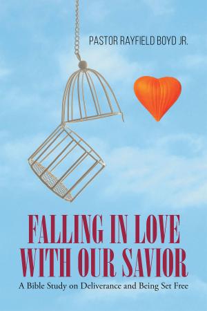 Cover of the book Falling in Love with Our Savior: A Bible Study on Deliverance and Being Set Free by Chris Benyo