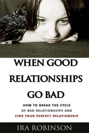 Cover of the book When Good Relationships Go Bad by D F Neely