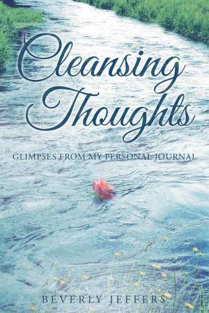 bigCover of the book Cleansing Thoughts; Glimpses from My Personal Journal by 