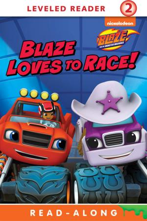 Cover of the book Blaze Loves to Race (Blaze and the Monster Machines) by Leo K. Sutram