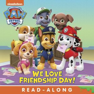 Cover of the book We Love Friendship Day! (PAW Patrol) by James David Larwell Naysmith