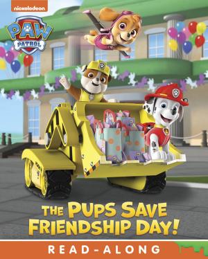 Cover of the book The Pups Save Friendship Day! (PAW Patrol) by Nickeoldeon