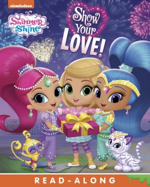 Cover of the book Show Your Love! (Shimmer and Shine) by Gordon Houghton