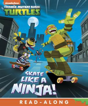 Cover of the book Skate Like a Ninja! (Teenage Mutant Ninja Turtles) by Arlene Nassey