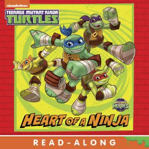 Cover of the book Heart of a Ninja (Teenage Mutant Ninja Turtles) by Nickeoldeon