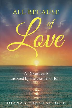 Cover of the book All Because of Love: A Devotional: Inspired by the Gospel of John by Courtney Phoenix