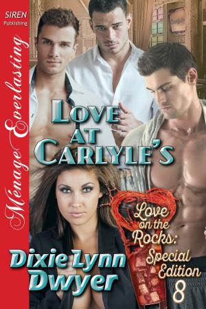 Cover of the book Love At Carlyle's by Dixie Lynn Dwyer