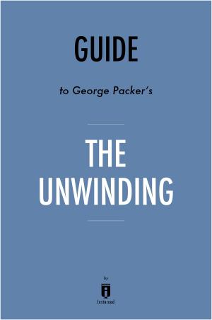 Cover of the book Guide to George Packer's The Unwinding by Instaread by Rocky Wood