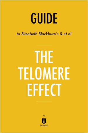 Cover of the book Guide to Elizabeth Blackburn’s & et al The Telomere Effect by Instaread by Instaread
