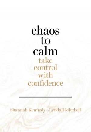 Cover of the book Chaos to Calm: Take Control with Confidence by Fyodor Dostoyevsky, Ron Arad