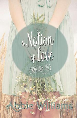 Cover of the book A Notion of Love by Abbie Williams