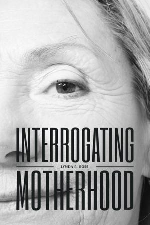 Cover of the book Interrogating Motherhood by Jonathan Locke Hart