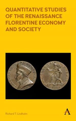 Cover of the book Quantitative Studies of the Renaissance Florentine Economy and Society by 