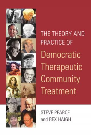 Cover of the book The Theory and Practice of Democratic Therapeutic Community Treatment by Julia Ryde, Frances Walton, Andrea Heath, Catherine Stevens, Hephzibah Kaplan, Nili Sigal, Stephen Radley, Themis Kyriakidou, Dave Rogers, Kate Rothwell, Colleen Steiner Westling, David Edwards, Anthea Hendry