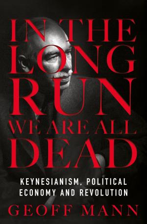 Cover of the book In the Long Run We Are All Dead by Kathryn Tidrick