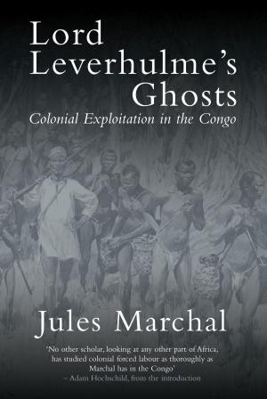 Cover of the book Lord Leverhulme's Ghosts by James Marriott, Mika Minio-Paluello