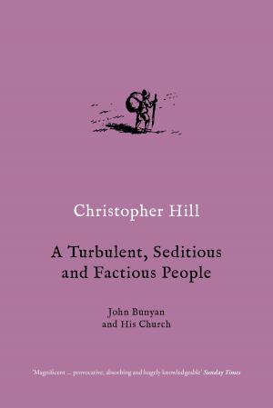 Cover of the book A Turbulent, Seditious and Factious People by Geert Buelens