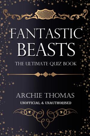 Book cover of Fantastic Beasts - The Ultimate Quiz Book