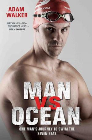 Book cover of Man vs Ocean - One Man's Journey to Swim The World's Toughest Oceans
