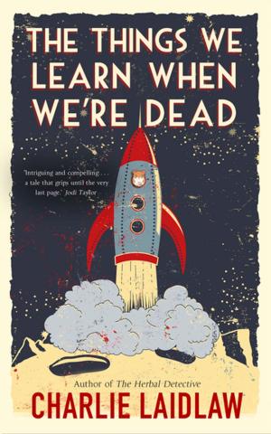 Cover of the book The Things We Learn When We're Dead by Gill Sanderson